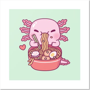 Cute Axolotl Loves Ramen Noodles Posters and Art